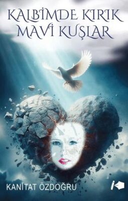 Kalbimde Kırık Mavi Kuşlar - 1
