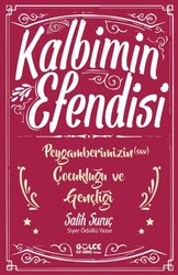 Kalbimin Efendisi - Peygamberimizin Çocukluğu ve Gençliği - Timaş Gülce İlk Genç