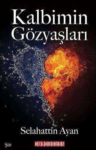 Kalbimin Gözyaşları - Bilgeoğuz Yayınları