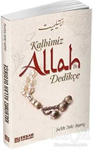 Kalbimiz Allah Dedikçe - Erkam Yayınları