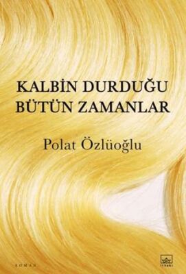 Kalbin Durduğu Bütün Zamanlar - 1