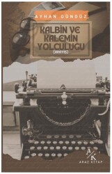 Kalbin ve Kalemin Yolculuğu - Araz Kitap