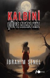 Kalbini Çöpe Atan Kız - Kalemşor Yayınları