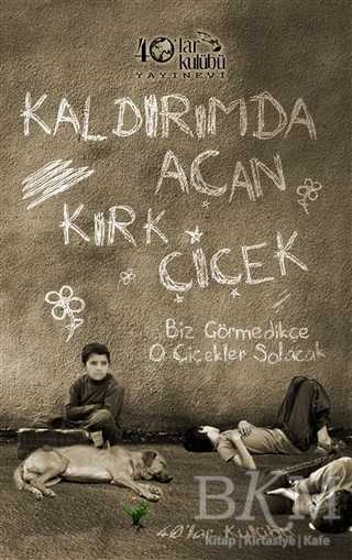 Kaldırımda Açan Kırk Çiçek - 40’lar Kulübü Yayınevi