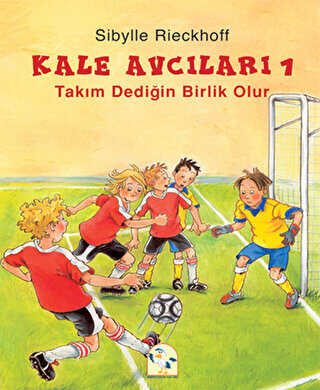 Kale Avcıları 1 - Takım Dediğin Birlik Olur - Martı Çocuk Yayınları