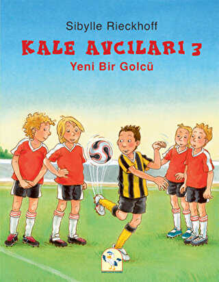 Kale Avcıları 3 - Yeni Bir Golcü - Martı Çocuk Yayınları