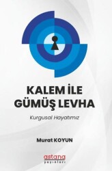 Kalem İle Gümüş Levha - Astana Yayınları
