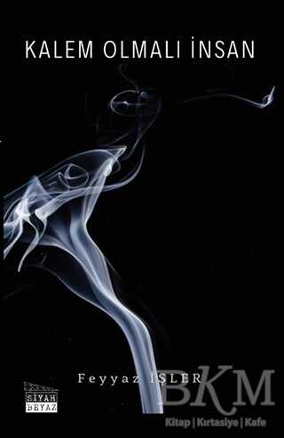 Kalem Olmalı İnsan - Siyah Beyaz Yayınları