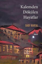 Kalemden Dökülen Hayatlar - Armoni Yayıncılık