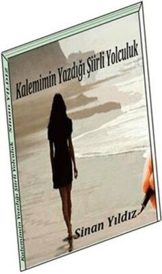 Kalemimin Yazdığı Şiirli Yolculuk - 1