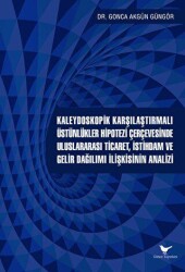 Kaleydoskopik Karşılaştırmalı Üstünlükler Hipotezi Çerçevesinde Uluslararası Ticaret, İstihdam ve Ge - Günce Yayınları