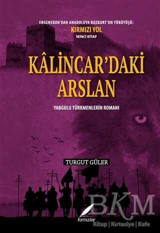 Kalincar’daki Arslan - Yabgulu Türkmenlerin Romanı