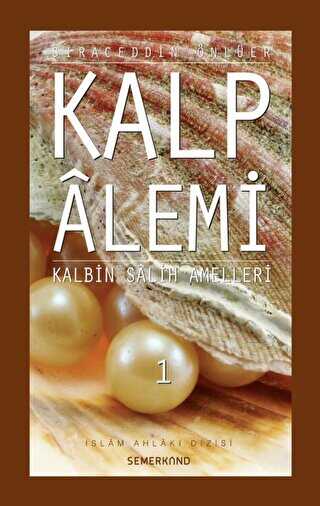 Kalp Alemi 1 - Kalbin Salih Amelleri - Semerkand Yayınları