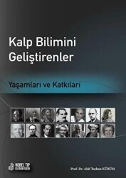 Kalp Bilimi Geliştirenler: Yaşamlar ve Katkılar - Nobel Tıp Kitabevi