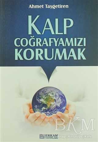 Kalp Coğrafyamızı Korumak - Erkam Yayınları