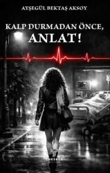 Kalp Durmadan Önce, Anlat! - Theseus Yayınevi