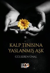 Kalp Tınısına Yaslanmış Aşk - Tilki Kitap