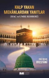 Kalp Yakan Mekanlarda Yanıtlar Hac ve Umre Rehberi - Siyer Yayınları
