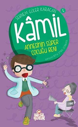 Kamil 5 - Annesinin Süper Çocuğu Ben! - Nesil Çocuk Yayınları