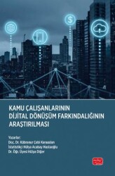 Kamu Çalışanlarının Dijital Dönüşüm Farkındalığının Araştırılması - Nobel Bilimsel Eserler