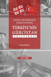 Kamu Diplomasisi Çerçevesinde Türkiye’nin Gürcistan Politikası - Paradigma Akademi Yayınları