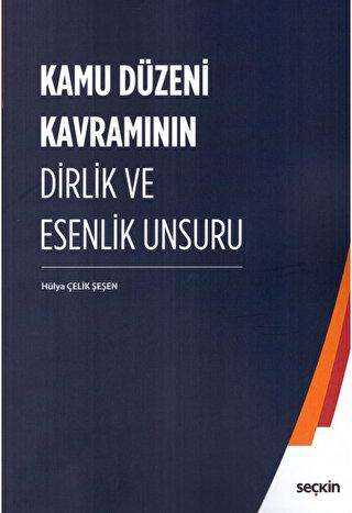 Kamu Düzeni Kavramının Dirlik ve Esenlik Unsuru - Seçkin Yayıncılık
