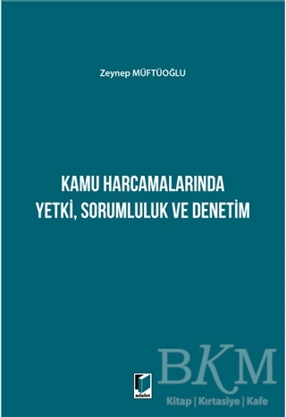Kamu Harcamalarında Yetki Sorumluluk ve Denetim - Adalet Yayınevi
