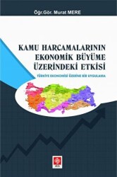 Kamu Harcamalarının Ekonomik Büyüme Üzerindeki Etkisi - Ekin Basım Yayın