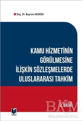 Kamu Hizmetinin Görülmesine İlişkin Sözleşmelerde Uluslararası Tahkim - Adalet Yayınevi