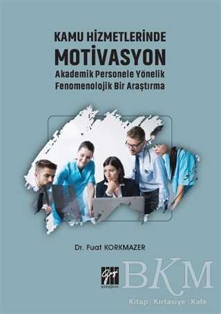 Kamu Hizmetlerinde Motivasyon Akademik Personele Yönelik Fenomenolojik Bir Araştırma - 1