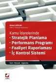 Kamu İdarelerinde Stratejik Planlama - Performans Programı - Faaliyet Raporlaması - İç Kontrol Sistemi