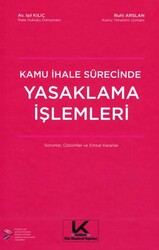 Kamu İhale Sürecinde Yasaklama İşlemleri Sorular, Çözümler ve Emsal Kararlar - Kılıç Akademi Yayınları