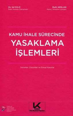 Kamu İhale Sürecinde Yasaklama İşlemleri Sorular, Çözümler ve Emsal Kararlar - 1