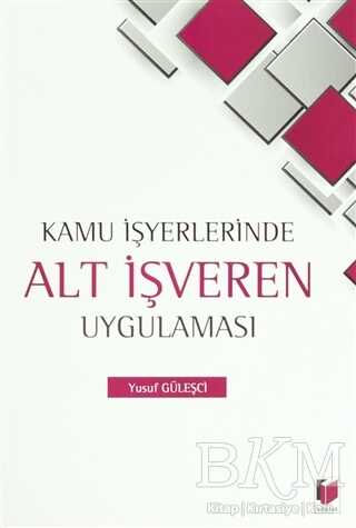 Kamu İşyerlerinde Alt İşveren Uygulaması - Adalet Yayınevi