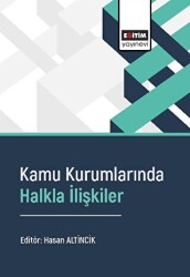 Kamu Kurumlarında Halkla İlişkiler - Eğitim Yayınevi - Bilimsel Eserler