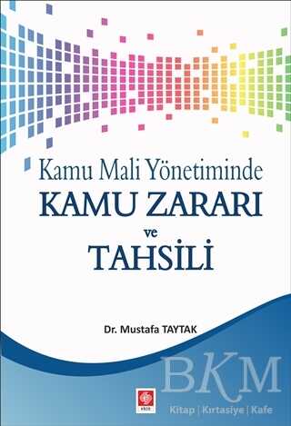 Kamu Mali Yönetiminde Kamu Zararı ve Tahsili - Ekin Basım Yayın