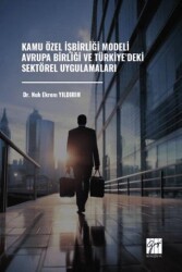 Kamu Özel İşbirliği Modeli Avrupa Birliği ve Türkiye’deki Sektörel Uygulamaları - Gazi Kitabevi