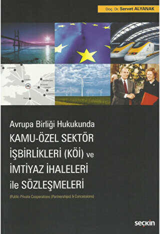 Kamu - Özel Sektör İşbirlikleri KÖİ ve İmtiyaz İhaleleri ile Sözleşmeleri - Seçkin Yayıncılık