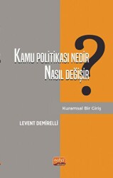 Kamu Politikası Nedir, Nasıl Değişir? Kuramsal Bir Giriş - Nobel Bilimsel Eserler