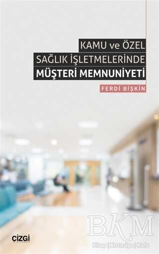 Kamu ve Özel Sağlık İşletmelerinde Müşteri Memnuniyeti - 1