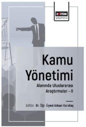 Kamu Yönetimi Alanında Uluslararası Araştırmalar - II - Eğitim Yayınevi - Bilimsel Eserler
