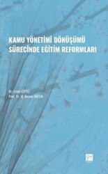 Kamu Yönetimi Dönüşümü Sürecinde Eğitim Reformları - Gazi Kitabevi