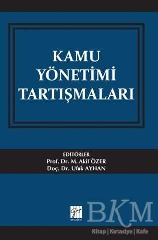 Kamu Yönetimi Tartışmaları - Gazi Kitabevi