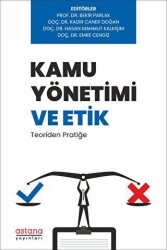 Kamu Yönetimi ve Etik: Teoriden Pratiğe - Astana Yayınları