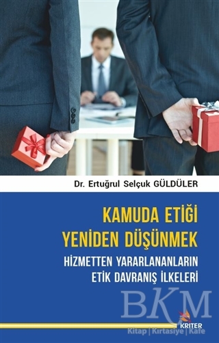 Kamuda Etiği Yeniden Düşünmek: Hizmetten Yararlananların Etik Davranış İlkeleri - 1