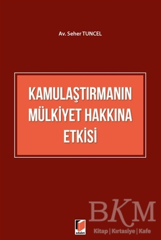 Kamulaştırmanın Mülkiyet Hakkına Etkisi - Adalet Yayınevi