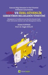 Kamusal Bilgi Sistemleri ve Veri Yönetimi Politikaları Çerçevesinde Gizli ve Özel Güvenlik Gerektire - Hiperlink Yayınları