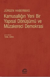 Kamusallığın Yeni Bir Yapısal Dönüşümü ve Müzakereci Demokrasi - İletişim Yayınevi