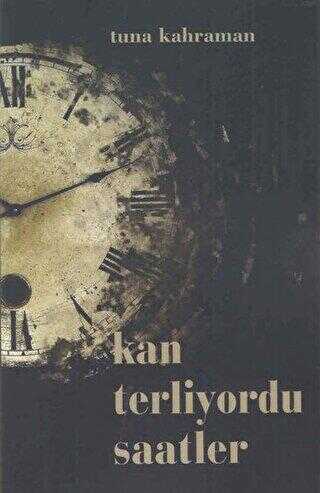 Kan Terliyordu Saatler - Kültür Ajans Yayınları