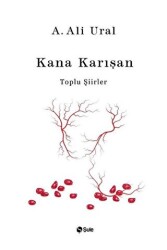 Kana Karışan - Toplu Şiirler Bez Cilt - Şule Yayınları